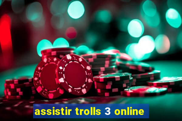 assistir trolls 3 online